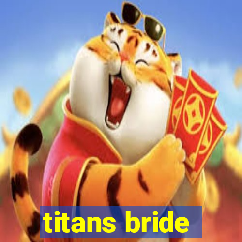 titans bride